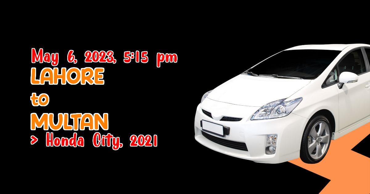 Carpool to Multan from Lahore on Honda City, 2021 in Rs1,500 on May 6 ...